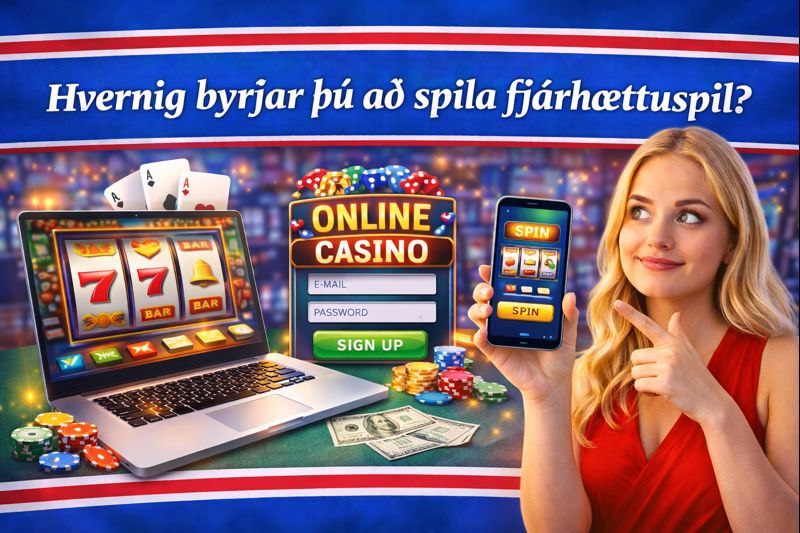 Hvernig byrjar þú að spila fjárhættuspil?